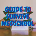 Guide to survive MedSchool