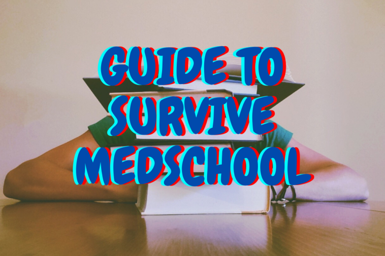 Guide to survive MedSchool